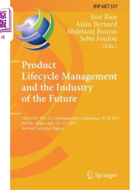 海外直订Product Lifecycle Management and the Industry of the Future: 14th Ifip Wg 5.1 In 产品生命周期管理与未来产业