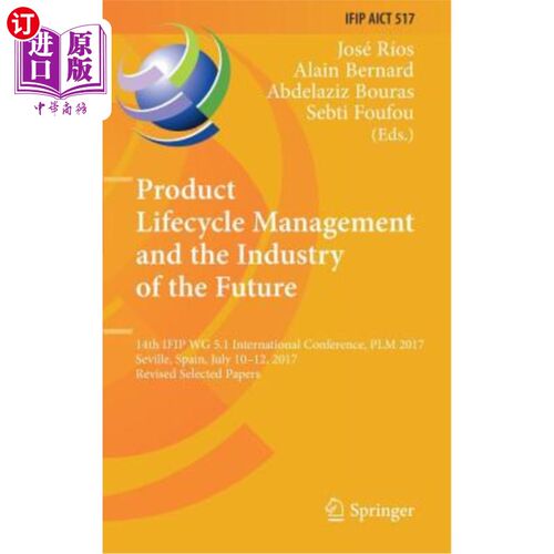 海外直订Product Lifecycle Management and the Industry of the Future: 14th Ifip Wg 5.1 In 产品生命周期管理与未来产业