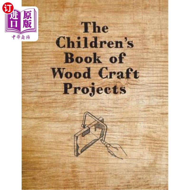 海外直订The Children's Book of Wood Craft Projects 儿童木器工程书籍