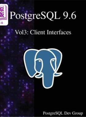 海外直订PostgreSQL 9.6 Vol3: Client Interfaces PostgreSQL 9.6 Vol3:客户端接口