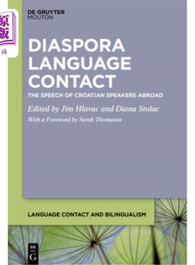 海外直订Diaspora Language Contact: The Speech of Croatian Speakers Abroad 散居语言接触：克罗地亚人在国外的讲话