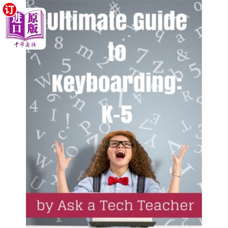 海外直订Ultimate Guide to Keyboarding: K-5: A Curriculum 键盘操作终极指南：K-5：课程