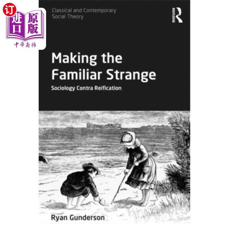 海外直订Making the Familiar Strange: Sociology Contra Reification