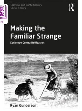 海外直订Making the Familiar Strange: Sociology Contra Reification