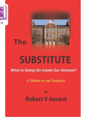 海外直订The Substitute: What's Going On Inside Our Schools? A Tribute to our Teachers. 替代品:我们的学校里发生了什