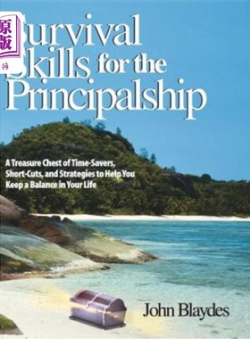 海外直订Survival Skills for the Principalship: A Treasure Chest of Time-Savers, Short-Cu 校长的生存技能：一个宝箱，