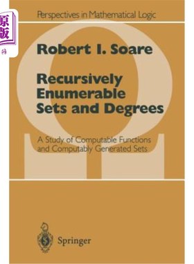 海外直订Recursively Enumerable Sets and Degrees: A Study of Computable Functions and Com 递归可枚举集与度:可计算函数与