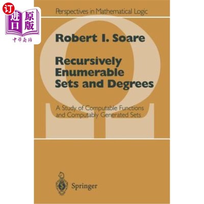 海外直订Recursively Enumerable Sets and Degrees: A Study of Computable Functions and Com 递归可枚举集与度:可计算函数与