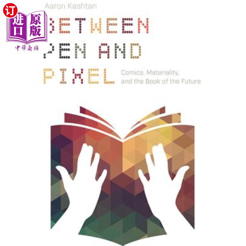 海外直订Between Pen and Pixel: Comics, Materiality, and the Book of the Future 在笔和像素之间：漫画、物质性和未来之