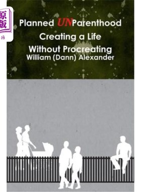 海外直订Planned UnParenthood Creating a Life Without Procreating 有计划的无生育能力创造一种没有生育能力的生活