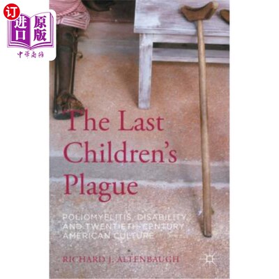 海外直订医药图书The Last Children's Plague: Poliomyelitis, Disability, and Twentieth-Century Ame 《最后的儿童瘟疫:
