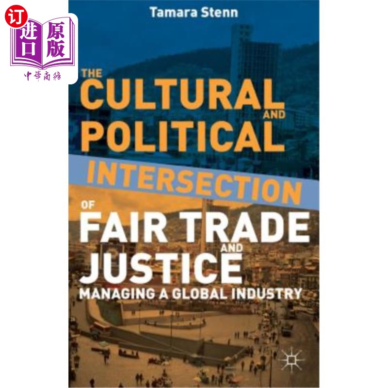 海外直订The Cultural and Political Intersection of Fair Trade and Justice: Managing a Gl 公平贸易与正义的文化和政治交集