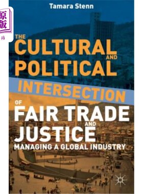 海外直订The Cultural and Political Intersection of Fair Trade and Justice: Managing a Gl 公平贸易与正义的文化和政治交集