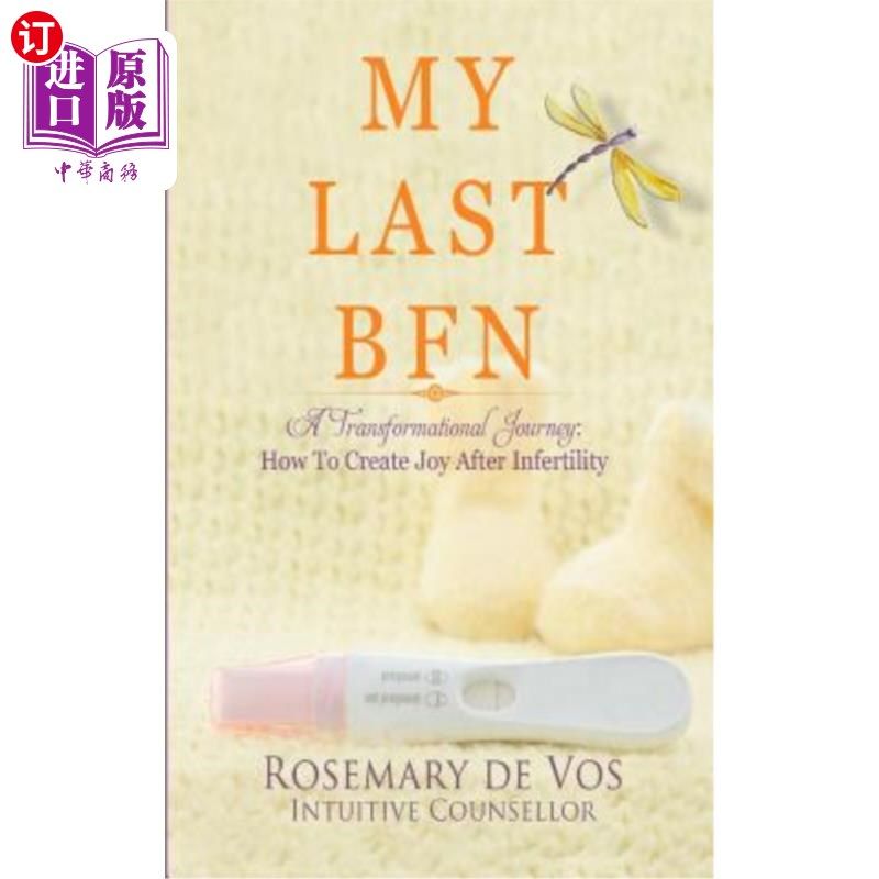 海外直订医药图书My Last Bfn: A Transformational Journey: How to Create Joy After Infertility 我的最后一次Bfn：一次