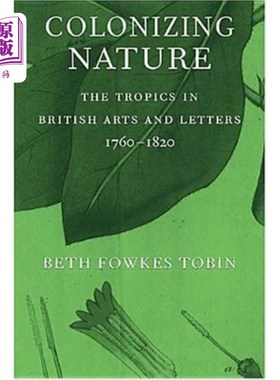 海外直订Colonizing Nature: The Tropics in British Arts and Letters, 176-182 殖民自然:英国艺术与文学中的热带，176-18