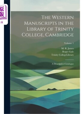 海外直订The Western Manuscripts in the Library of Trinity College, Cambridge: A Descript 剑桥三一学院图书馆西方手稿