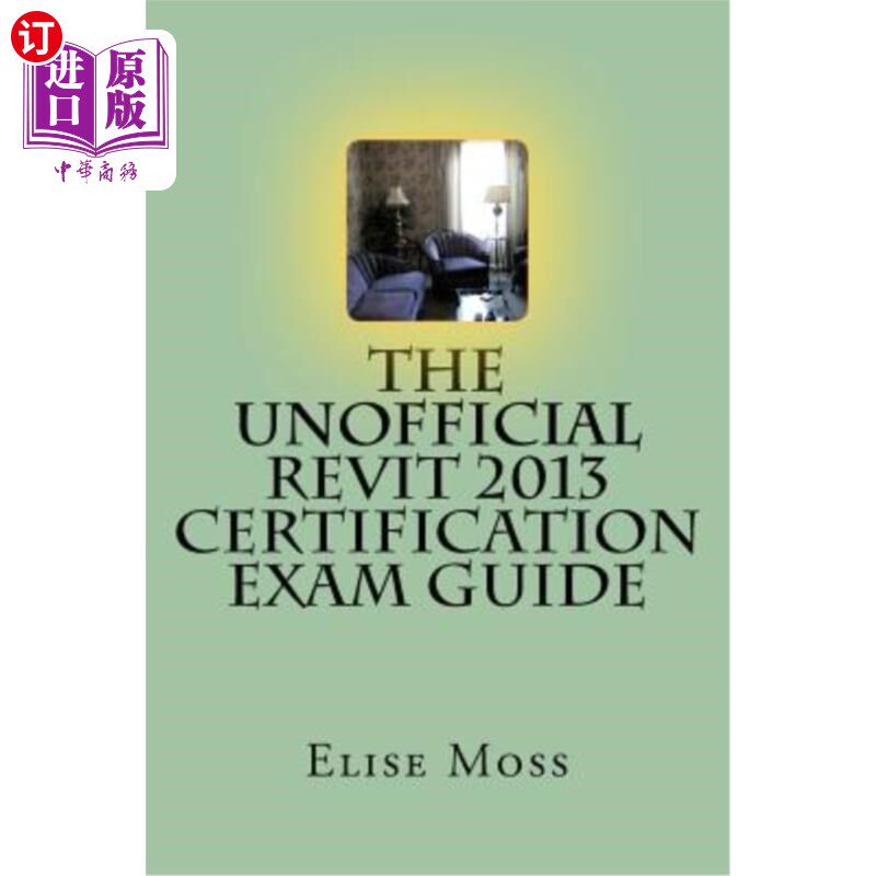 海外直订The Unofficial Revit 2013 Certification Exam Guide 非官方Revit 2013认证考试指南