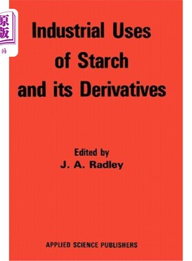 海外直订Industrial Uses of Starch and Its Derivatives 淀粉及其衍生物的工业用途