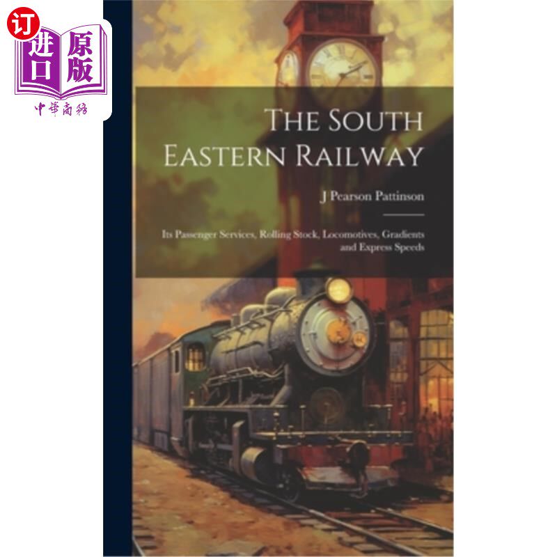 海外直订The South Eastern Railway: Its Passenger Services, Rolling Stock, Locomotives, G 采购产品东南铁路：它的客运