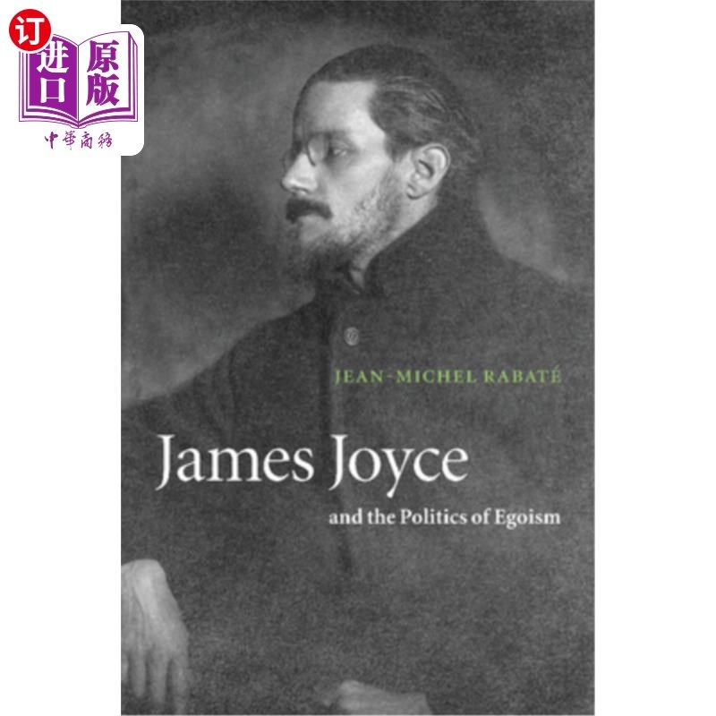 海外直订James Joyce and the Politics of Egoism 詹姆斯·乔伊斯与利己主义的政治