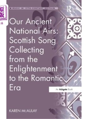 海外直订Our Ancient National Airs: Scottish Song Collecting from the Enlightenment to th 我们古老的民族风:从启蒙到
