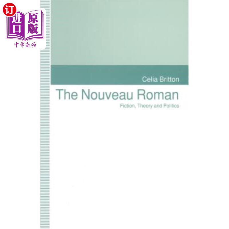 海外直订The Nouveau Roman: Fiction, Theory and Politics 《新罗马:小说、理论与政治》