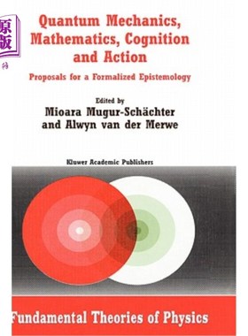 海外直订Quantum Mechanics, Mathematics, Cognition and Action: Proposals for a Formalized 量子力学，数学，认知与行为