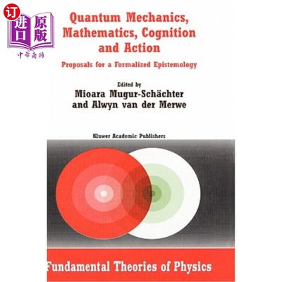 海外直订Quantum Mechanics, Mathematics, Cognition and Action: Proposals for a Formalized 量子力学，数学，认知与行为