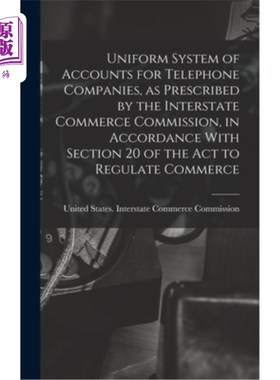 海外直订Uniform System of Accounts for Telephone Companies, as Prescribed by the Interst 电话公司统一会计系统，由州