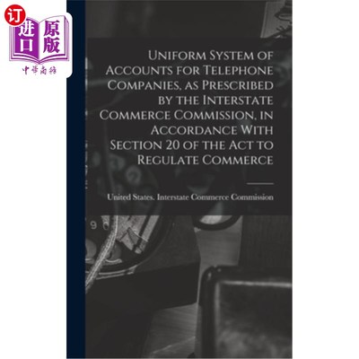 海外直订Uniform System of Accounts for Telephone Companies, as Prescribed by the Interst 电话公司统一会计系统，由州