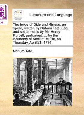 海外直订The Loves of Dido and Aeneas, an Opera, Written by Nahum Tate, Esq. and Set to M 歌剧《狄多与埃涅阿斯之恋》