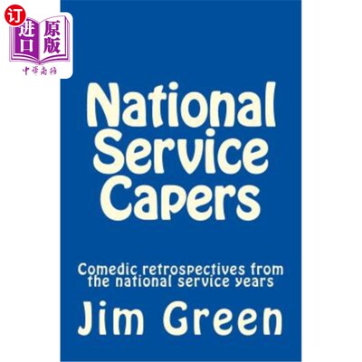 海外直订National Service Capers: Comedic retrospectives from the national service years 国民服役之旅:回顾国民服役岁