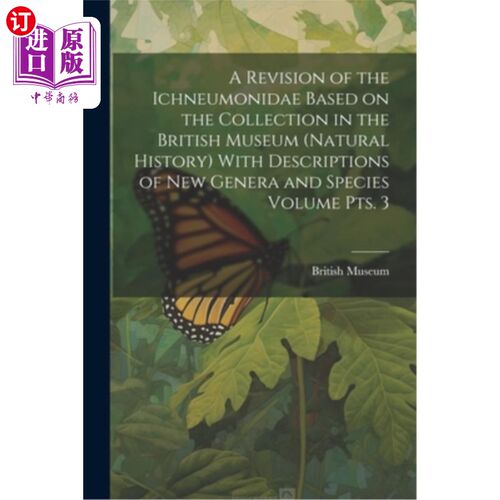 海外直订A Revision of the Ichneumonidae Based on the Collection in the British Museum (N 基于大英博物馆（自然历史）