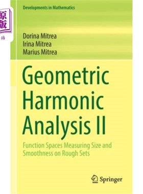 海外直订Geometric Harmonic Analysis II: Function Spaces Measuring Size and Smoothness on 几何调和分析2:粗糙集上函数