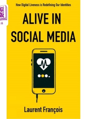 海外直订Alive in Social Media: How Digital Liveness is Redefining Our Identities: Challe 《活在社交媒体中：数字生活