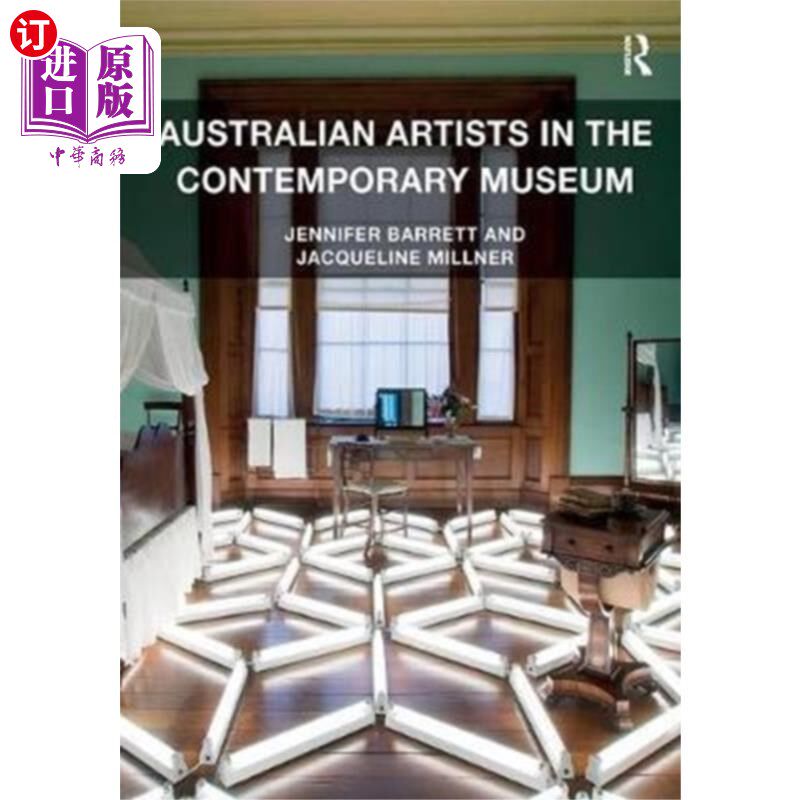 海外直订Australian Artists in the Contemporary Museum 当代博物馆的澳大利亚艺术家