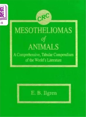 海外直订医药图书Mesotheliomas of Animals: A Comprehensive, Tabular Compendium of the World's Lit 动物间皮瘤:一个综