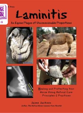 海外直订Laminitis: An Equine Plague of Unconscionable Proportions: Healing and Protectin 椎管炎：一种比例不合理的马