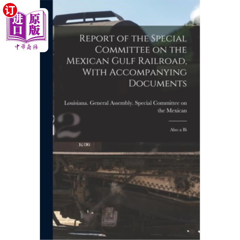 海外直订Report of the Special Committee on the Mexican Gulf Railroad, With Accompanying  墨西哥海湾铁路问题特别委员