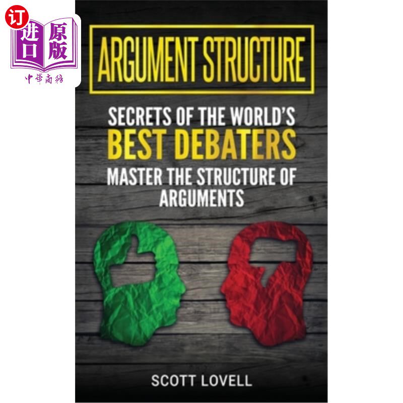 海外直订Argument Structure: Secrets of the World's Best Debaters - Master the Structure  辩论结构；好的辩论者的秘密