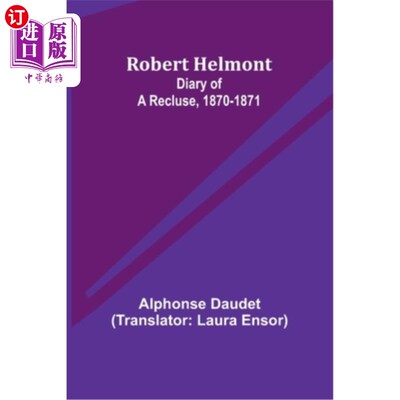 海外直订Robert Helmont: Diary of a Recluse, 1870-1871 罗伯特·赫尔蒙特：《隐士日记》，1870-1871年