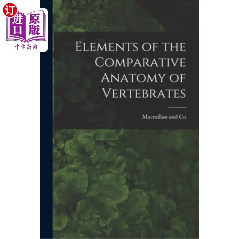 海外直订Elements of the Comparative Anatomy of Vertebrates “脊椎动物比较解剖学要素”