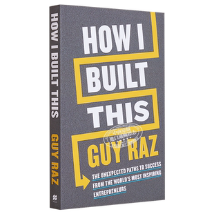 现货 我是如何建立这个 成功创业经验分享 英文原版 How I Built This The Unexpected Paths to Success Guy Raz【中商原版】