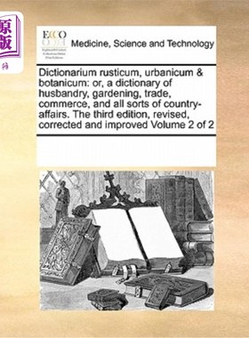 海外直订医药图书Dictionarium Rusticum, Urbanicum & Botanicum: Or, a Dictionary of Husbandry, Gar 《乡村、城市和植物