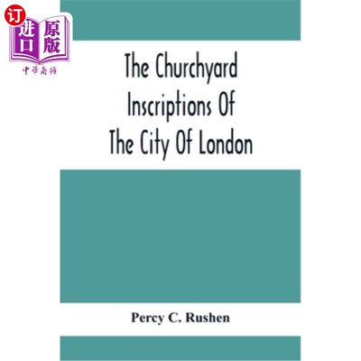 海外直订The Churchyard Inscriptions Of The City Of London 伦敦城的墓园铭文