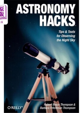 海外直订Astronomy Hacks: Tips and Tools for Observing the Night Sky 天文黑客：观测夜空的技巧和工具