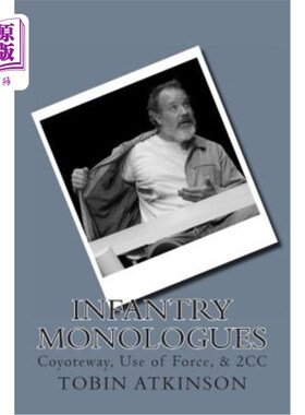 海外直订Infantry Monologues: Coyoteway, Use of Force, & 2CC 步兵独白：郊狼路、武力使用和2CC