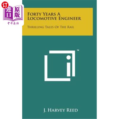 海外直订Forty Years a Locomotive Engineer: Thrilling Tales of the Rail 四十年机车工程师：铁路的惊险故事