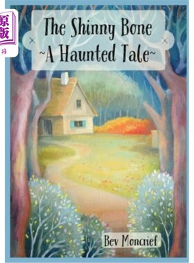 海外直订The Shinny Bone: A Haunted Tale 《闪闪的骨头:一个闹鬼的故事