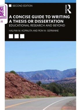 海外直订A Concise Guide to Writing a Thesis or Dissertation: Educational Research and Be 写论文或论文的简明指南:教